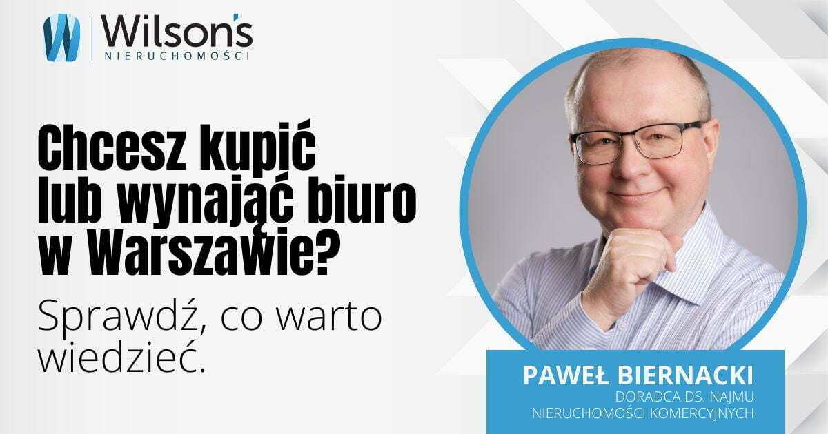 Chcesz kupić lub wynająć biuro w Warszawie? Sprawdź, co warto wiedzieć.