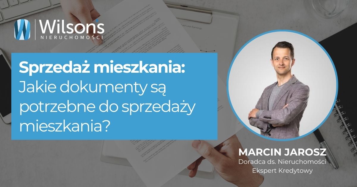 Jakie dokumenty są potrzebne do sprzedaży mieszkania? Rozmawiamy z Marcinem Jaroszem, ekspertem od nieruchomości.