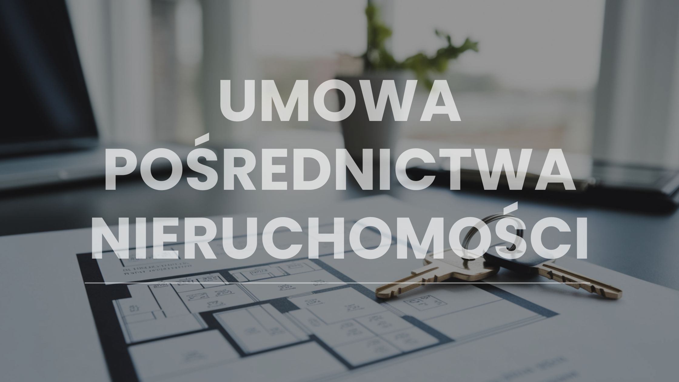 Umowa pośrednictwa nieruchomości: kluczowe elementy Umowa pośrednictwa nieruchomości: kluczowe elementy