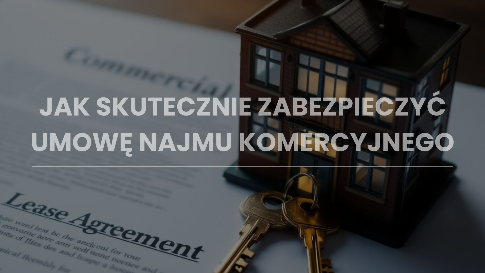 Umowa najmu komercyjnego – jak skutecznie zabezpieczyć najem powierzchni komercyjnej Umowa najmu komercyjnego – jak skutecznie zabezpieczyć najem powierzchni komercyjnej